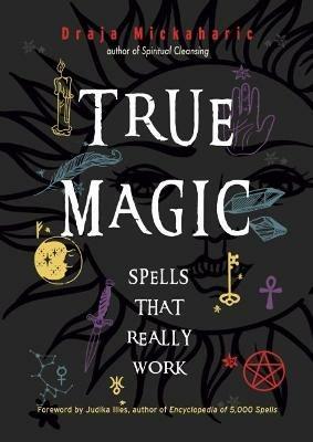 True Magic: Spells That Really Work - Draja Mickaharic - cover