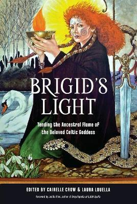 Brigid'S Light: Tending the Ancestral Flame of the Beloved Celtic Goddess - cover