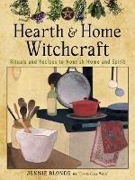 Hearth and Home Witchcraft: Rituals and Recipes to Nourish Home Ans Spirit - Jennie Blonde - cover