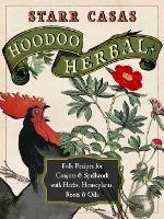 Hoodoo Herbal: Folk Recipes for Conjure & Spellwork with Herbs, Houseplants, Roots, & Oils - Starr Casas - cover