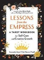 Lessons from the Empress: A Tarot Workbook for Self-Care and Creative Growth - Cassandra Snow,Siri Vincent Plouff - cover