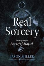 Real Sorcery: Strategies for Powerful Magick