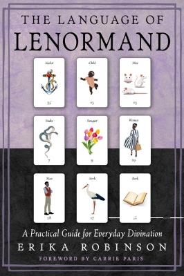 The Language of Lenormand: A Practical Guide for Everyday Divination - Erika Robinson - cover