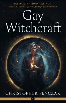 Gay Witchcraft: Weiser Classics - Christopher Penczak - cover