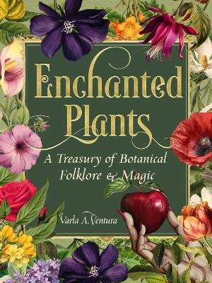 Enchanted Plants: A Treasury of Botanical Folklore and Magic - cover