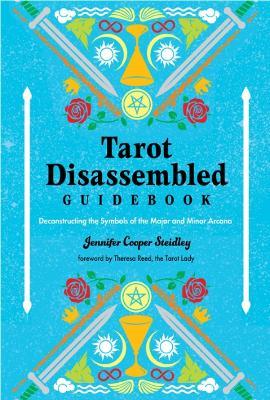 Tarot Disassembled Guidebook: Deconstructing the Symbols of the Major and Minor Arcana - Jennifer Cooper Steidley - cover