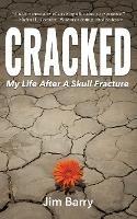 Cracked: My Life After a Skull Fracture