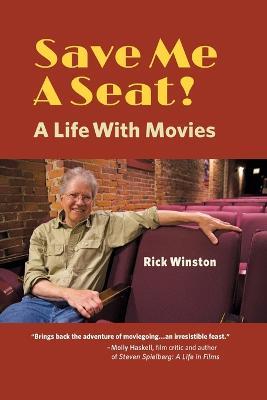 Save Me a Seat!: A Life with Movies - Rick Winston - cover