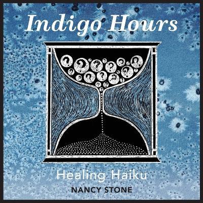 Indigo Hours: Healing Haiku - Nancy Stone - cover