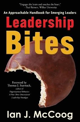 Leadership Bites: An Approachable Handbook for Emerging Leaders - Ian J McCoog - cover
