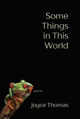 Some Things in This World: Poems - Joyce Thomas - cover