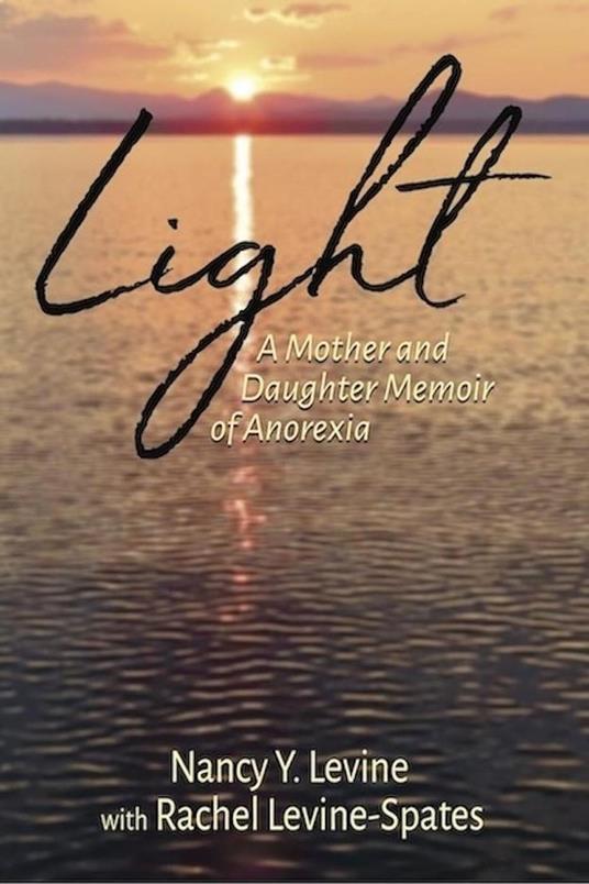 Light: A Mother and Daughter Memoir of Anorexia