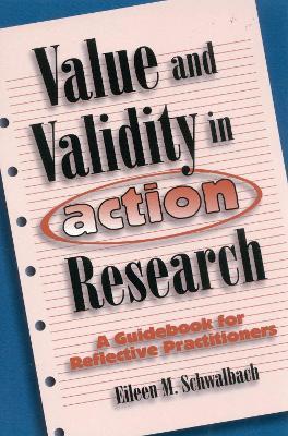 Value and Validity in Action Research: A Guidebook for Reflective Practitioners - Eileen M. Schwalbach - cover
