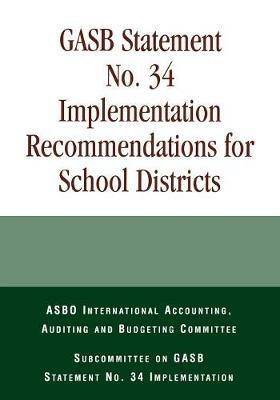 GASB Statement No. 34 Implementation Recommendations for School Districts - Committee, ASBO International Accounting, Auditing and Budgeting - cover