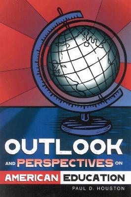 Outlook and Perspectives on American Education - Paul D. Houston - cover