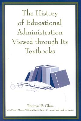 The History of Educational Administration Viewed Through Its Textbooks - cover