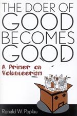 The Doer of Good Becomes Good: A Primer on Volunteerism
