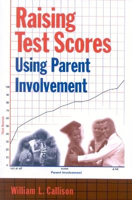 Raising Test Scores Using Parent Involvement - William L. Callison - cover