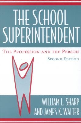 The School Superintendent: The Profession and the Person - William L. Sharp,James K. Walter - cover