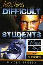 Teaching Difficult Students: Blue Jays in the Classroom