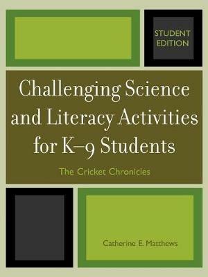 Challenging Science and Literacy Activities for K-9 Students - The Cricket Chronicles - Catherine E. Matthews - cover