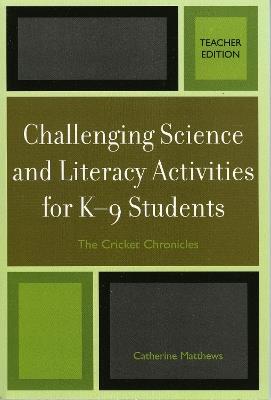 Challenging Science and Literacy Activities for K-9 Students - The Cricket Chronicles - Catherine E. Matthews - cover