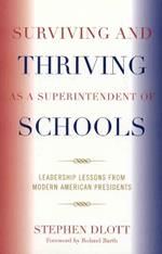 Surviving and Thriving as a Superintendent of Schools: Leadership Lessons from Modern American Presidents