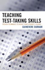 Teaching Test-Taking Skills: Proven Techniques to Boost Your Student's Scores