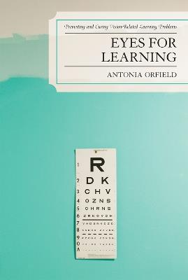 Eyes for Learning: Preventing and Curing Vision-Related Learning Problems - Antonia Orfield - cover