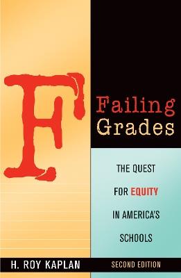 Failing Grades: The Quest for Equity in America's Schools - H. Roy Kaplan - cover