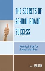The Secrets of School Board Success: Practical Tips for Board Members