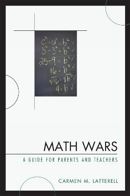 Math Wars: A Guide for Parents and Teachers - Carmen M. Latterell - cover
