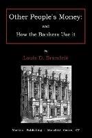 Other People's Money: And How the Bankers Use It - Dembitz Louis Brandeis - cover