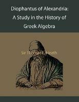 Diophantus of Alexandria: A Study in the History of Greek Algebra - Thomas L Heath - cover