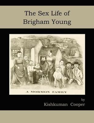 The Sex Life of Brigham Young - Kishkuman Cooper - cover