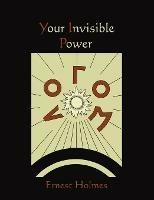 Your Invisible Power - Ernest Holmes - cover