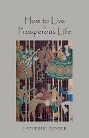 How to Live a Prosperous Life - Catherine Ponder - cover