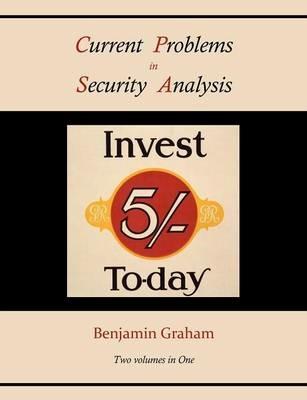 Current Problems in Security Analysis (Two Volumes in One) - Benjamin Graham - cover