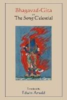 Bhagavad-Gita or the Song Celestial. Translated by Edwin Arnold.