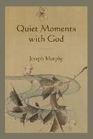 Quiet Moments with God - Joseph Murphy - cover