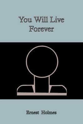 You Will Live Forever - Ernest Holmes - cover