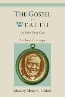 The Gospel of Wealth and Other Timely Essays