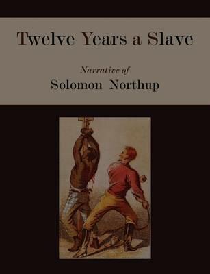 Twelve Years a Slave. Narrative of Solomon Northup [Illustrated Edition] - Solomon Northup - cover