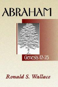 Abraham-Genesis 12-23 - Ronald Wallace - cover