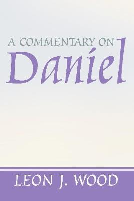 A Commentary on Daniel - Leon J Wood - cover