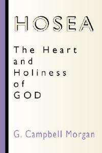 Hosea: The Heart and Holiness of God - G Campbell Morgan - cover