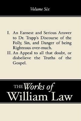 An Earnest and Serious Answer to Dr. Trapp's Discourse; An Appeal to all who Doubt the Truths of the Gospel, Volume 6 - William Law - cover