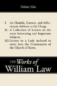 An Humble, Earnest, and Affectionate Address to the Clergy; A Collection of Letters; Letters to a Lady Inclined to Enter the Romish - William Law - cover