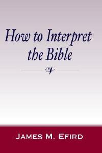 How to Interpret the Bible - James M Efird - cover