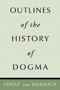 Outlines of the History of Dogma - Adolf Harnack - cover